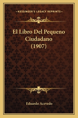 El Libro del Pequeno Ciudadano (1907) - Acevedo, Eduardo