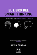El Libro del Smart Thinking: 60 P?-Ldoras Que Animan, Motivan E Inspiran