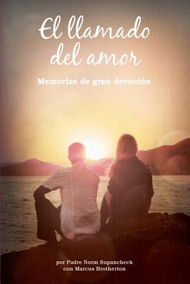 El Llamado del Amor: Memorias de Gran Devoci?n - Supancheck, Norm, Father, and Brotherton, Marcus