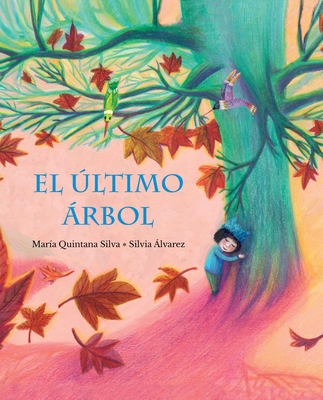 El ?ltimo ?rbol (the Last Tree) - Quintana Silva, Mar?a, and ?lvarez, Silvia (Illustrator)
