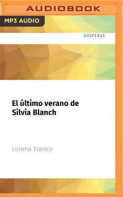 El ?ltimo Verano de Silvia Blanch - Franco, Lorena, and Tenorio, Cristina (Read by), and Mej?a, Sergio (Read by)