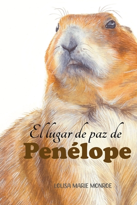 El lugar de paz de Pen?lope: Penelope's Peace Place, Spanish Version - Care, Ukraine Draw and (Illustrator), and Lescure, Jacky (Translated by), and Monroe, Lolisa Marie