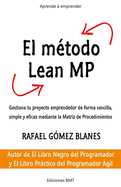 El mtodo Lean MP: Gestiona tu proyecto emprendedor de forma sencilla, simple y eficaz mediante la Matriz de Procedimientos