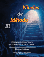 El M?todo de Niveles: C?mo hacer psicoterapia sin interponerse en el camino