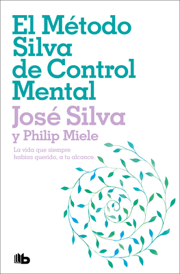 El M?todo Silva de Control Mental / The Silva Mind Control Method - Silva, Jos?, and Miele, Philip