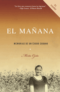 El Maana / Finding Maana: A Memoir of a Cuban Exodus: Memorias de Un ?xodo Cubano