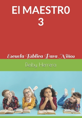 El Maestro 3: Escuela Bblica Para Nios - Herrera, Deiby