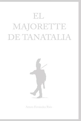 El Majorette de Tanatalia - Ruiz, Arturo Fernandez