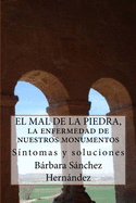 El Mal de la Piedra, la enfermedad de nuestros monumentos.: S?ntomas y soluciones