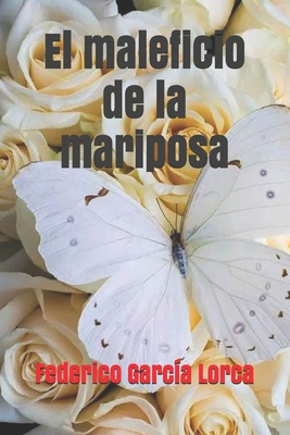 El Maleficio de la Mariposa - Garcia Lorca, Federico