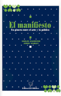 El Manifiesto: Un Genero Entre El Arte y La Politica - Mangone, Carlos Antonio, and Warley, Jorge