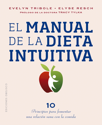 El Manual de la Dieta Intuitiva - Tribole, Evelyn, and Resch, Elyse