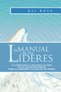 El Manual de los Lderes: La inspiracin la necesidad de lder con el fin de reflexionar sobre el liderazgo y el papel de los lderes