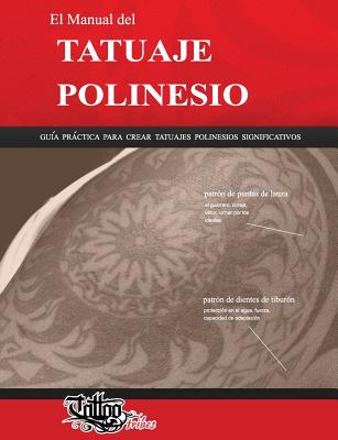 El Manual del TATUAJE POLINESIO: Gua prctica para crear tatuajes polinesios significativos - Gemori, Roberto