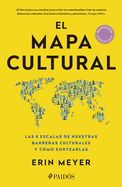 El Mapa Cultural: Las 8 Escalas de Nuestras Barreras Culturales Y C?mo Sortearlas / The Culture Map: Breaking Through the Invisible Boundaries of Global Business