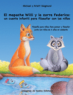 El mapache Willi y la zorra Federica: un cuento infantil para filosofar con los nios: Filosof?a para nios. Para pensar y filosofar junto con nios de 4 aos en adelante