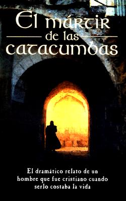 El Martir de Las Catacumbas - Anonimo