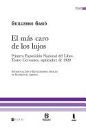 El Mas Caro de Los Lujos: Primera Exposicion Nacional del Libro. Teatro Cervantes, Septiembre de 1928