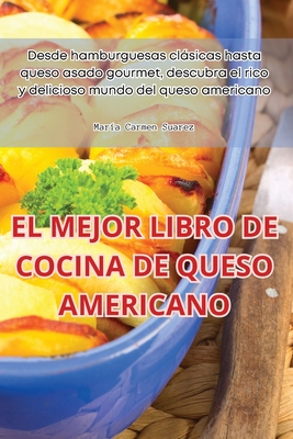 El Mejor Libro de Cocina de Queso Americano - Mara Carmen Suarez