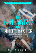 El Milagro de Betty Baxter: El d?a que Jess san? a una chica lisiada