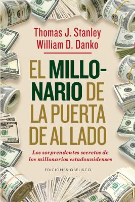 El millonario de la puerta de al lado (EXITO) (Spanish Edition) - Stanley, Thomas J, and William, Danko D, and Snchez, Joana Delgado (Translated by)