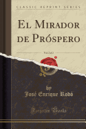 El Mirador de Pr?spero, Vol. 2 of 2 (Classic Reprint)