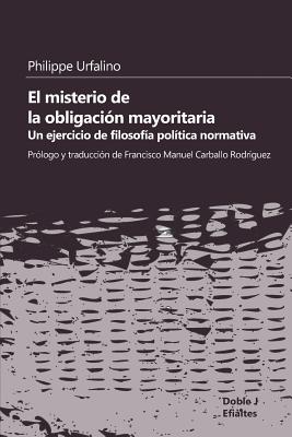 El Misterio De La Obligaci?n Mayoritaria: Un Ejercicio De Filosof?a Pol ...