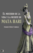 El Misterio de la Vida y La Muerte de Mata Hari