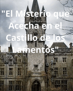 "El Misterio que Acecha en el Castillo de los Lamentos"