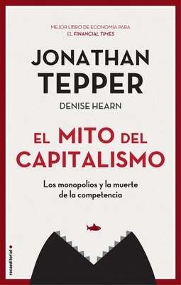 El Mito del Capitalismo - Tepper, Jonathan, and Hearn, Denise