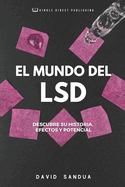 El Mundo del LSD: Descubre Su Historia, Efect0s Y Potencial