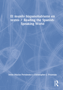 El Mundo Hispanohablante En Textos / Reading the Spanish-Speaking World