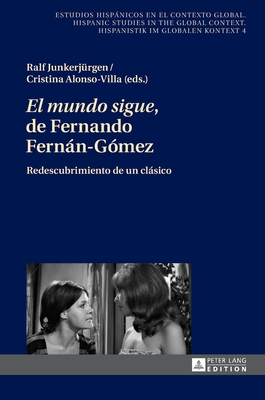 El mundo sigue de Fernando Fernn-G?mez: Redescubrimiento de un clsico - Winter, Ulrich, and Junkerj?rgen, Ralf (Editor), and Alonso-Villa, Cristina (Editor)