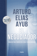 El Negociador (Edicin Especial) / The Negotiator (Special Edition): Consejos Para Triunfar En La Vida Y En Los Negocios / Tips for Success in Life a ND in Business