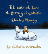 El Nio, El Topo, El Zorro Y El Caballo: La Historia Animada / The Boy, the Mole, the Fox, and the Horse (Animated Ed.)
