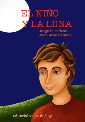 El nio y la Luna - Cataln, Juan Jos? (Illustrator), and Rafti, Silvia, and Seco, Jorge Luis