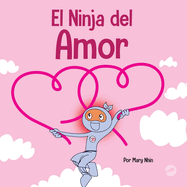 El Ninja del Amor: Un libro para nios sobre el amor
