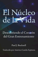 El Nucleo de la Vida: Descubriendo el Corazon del Gran Entrenamiento