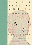 El Nuevo Libro Del Abecedario/ the New Alphabet Book - Moritz, Karl Philipp/ Vito, Albert (Trn)/ Andreu, Carles (Trn)