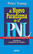 El Nuevo Paradigma de la PNL: Metaforas y patrones para el cambio