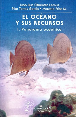 El Oceano y Sus Recursos, I. Panorama Oceanico - Cifuentes Lemus, Juan Luis, and Houvenaghel, Eugenia