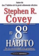 El Octavo Habito - Covey, Stephen R, Dr.