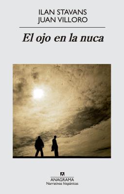 El Ojo en la Nuca: Conversaciones - Villoro, Juan, and Stavans, Ilan, PhD