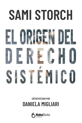 El origen del derecho sist?mico - Migliari, Daniela (Contributions by), and Storch, Sami