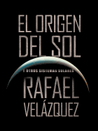 El Origen del Sol: Y Otros Sistemas Solares