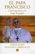 El Papa Francisco: Conversaciones Con Jorge Bergoglio