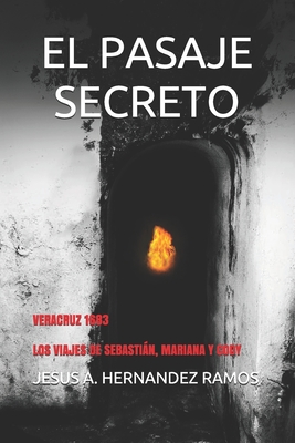 El Pasaje Secreto: VERACRUZ 1683 (Los viajes de Sebastin, Mariana y Cody) - Hernandez Ramos, Jesus Antonio