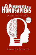 El Pensamiento de Un Homosapiens: ?creer O Conocer?
