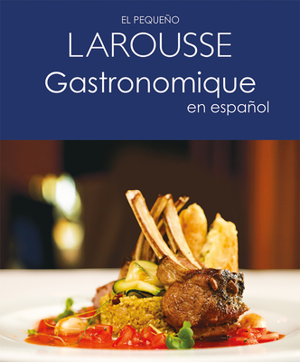 El Pequeo Larousse Gastronomique En Espaol - Ediciones, Larousse