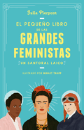 El Pequeo Libro de Las Grandes Feministas / The Little Book of Feminist Saints